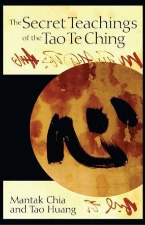 The Secret Teachings of the Tao Te Ching by Mantak Chia and Tao Huang - Paperback