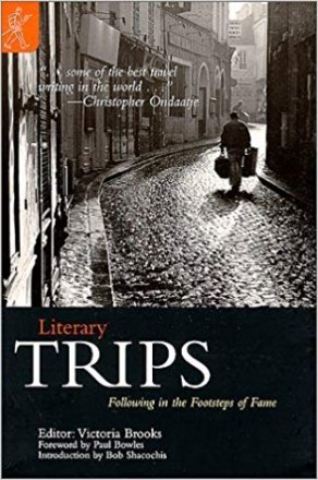 Literary Trips : Following in the Footsteps of Fame by Victoria Brooks, editor - Paperback