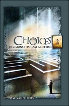Choices : Decisions That Last a Lifetime by Tom Saunders - Paperback USED Like New