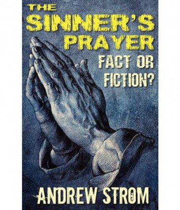 The Sinner's Prayer : Fact or Fiction by Andrew Storm - Paperback