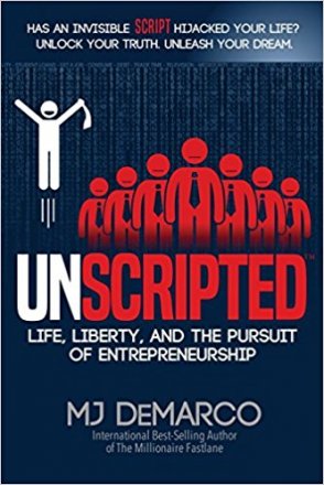 UNSCRIPTED : Life, Liberty, and the Pursuit of Entrepreneurship by MJ DeMarco - Paperback