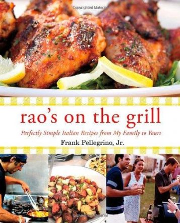 Rao's on the Grill : Italian Recipes from My Family by Frank Pellegrino, Jr. - Hardcover Cookbook
