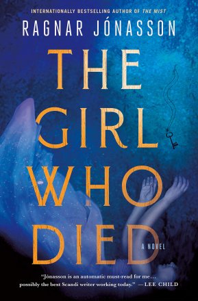 The Girl Who Died : A Novel in Hardcover by Ragnar Jonasson – FIRST EDITION