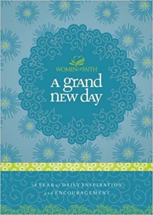 A Grand New Day : A Year of Daily Inspiration and Encouragement for Women of Faith - Hardcover USED