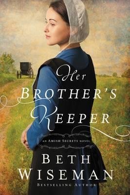 Her Brother's Keeper : An Amish Secrets Novel by Beth Wiseman - Paperback