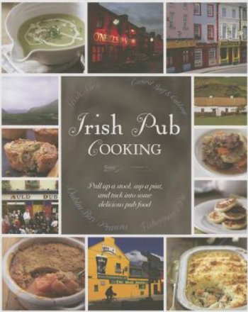 Irish Pub Cooking : A Hardcover Cookbook