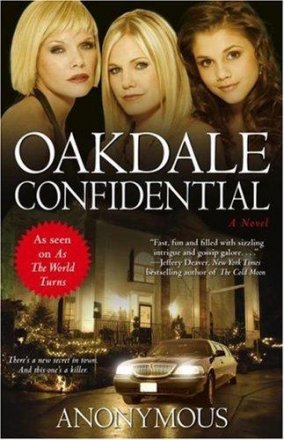 Oakdale Confidential : As Seen on As The World Turns by "Anonymous" - Hardcover Fiction