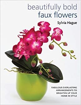 Beautifully Bold Faux Flowers by Sylvia Hague - Paperback Illustrated
