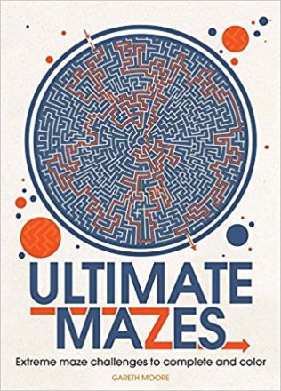Ultimate Mazes : Extreme Maze Challenges to Complete and Color by Gareth Moore - Paperback