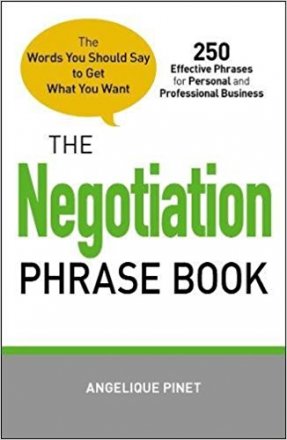 The Negotiation Phrase Book : The Words You Should Say to Get What You Want by Angelique Pinet - Paperback