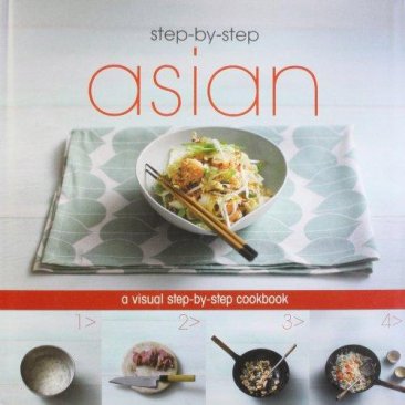 Step-by-Step Asian : A Visual Cookbook in Hardcover