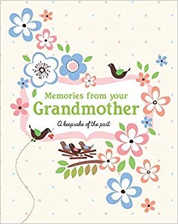 Memories from your Grandmother : A Keepsake of the Past - Deluxe Hardcover Scrapbook