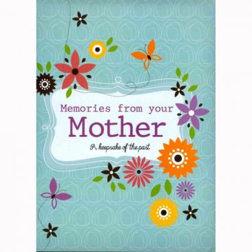 Memories from your Mother : A Keepsake of the Past - Deluxe Hardcover Scrapbook