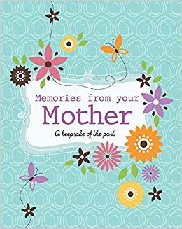 Memories from your Mother : A Keepsake of the Past - Deluxe Hardcover Scrapbook