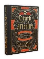 Death and the Afterlife : A Chronological Journey by Clifford A. Pickover - Hardcover