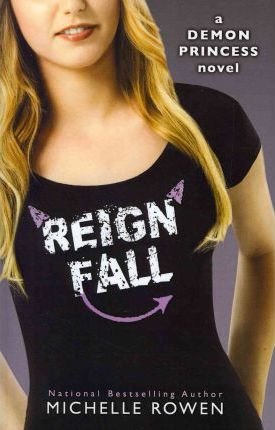 Reign Fall : Demon Princess by Michelle Rowen - Paperback
