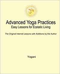 Advanced Yoga Practices - Easy Lessons for Ecstatic Living by Yogani - Paperback
