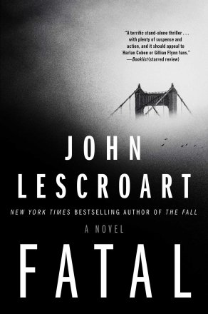 Fatal : A Novel by John Lescroart - Hardcover Fiction