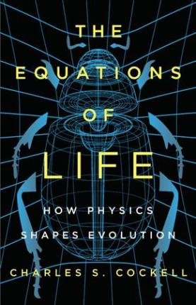 The Equations of Life : How Physics Shapes Evolution by Charles S. Cockell - Hardcover Nonfiction