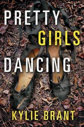 Pretty Girls Dancing by Kylie Brant - Hardcover Fiction