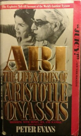 Ari : The Life & Times of Aristotle Onassis by Peter Evans - Paperback USED