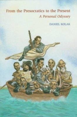 From the Presocratics to the Present : A Personal Odyssey by Daniel Kolak - Paperback