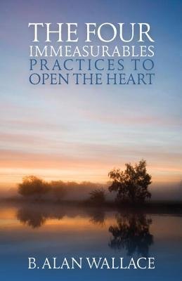The Four Immeasurables : Practices to Open the Heart by B. Alan Wallace - Paperback