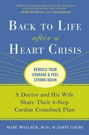 Back to Life After a Heart Crisis : Rebuild Your Courage & Feel Strong Again - Hardcover