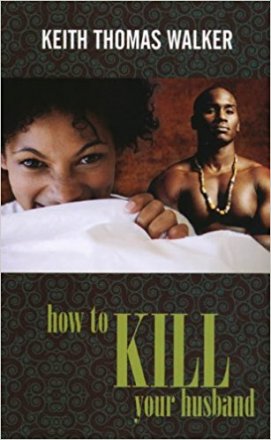 How to Kill Your Husband by Keith Thomas Walker - Paperback USED Suspense