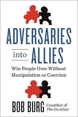 Adversaries into Allies by Bob Burg - Hardcover Interpersonal Relations