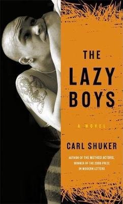 The Lazy Boys : A Novel by Carl Shuker - Paperback Fiction