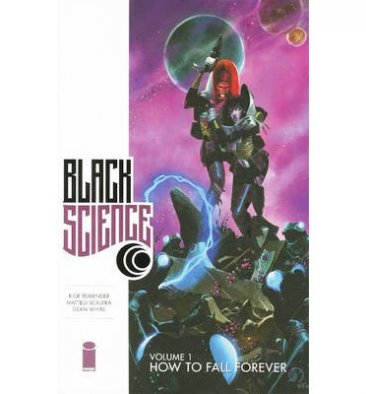 Black Science Volume 1 How to Fall Forever by Rick Remender, Matteo Scalera, and Dean White