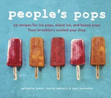 People's Pops : 55 Recipes from Brooklyn's Coolest Pop Shop - Hardcover