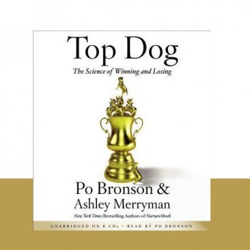 Top Dog : The Science of Winning and Losing by Po Bronson & Ashley Merryman - Audiobook Compact Discs Audio CDs