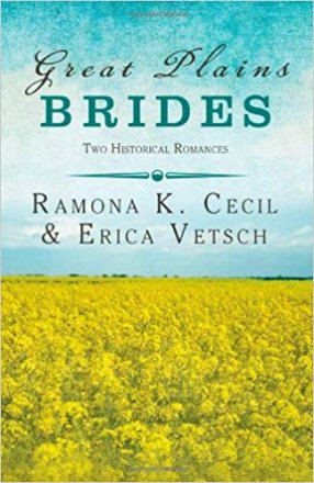 Great Plains Brides : Two Historical Romances by Ramona K. Cecil & Erica Vetsch - Paperback Omnibus Edition