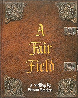 A Fair Field by Edward Brockert - Hardcover Illustrated Childrens Book