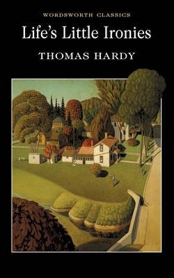 Life's Little Ironies by Thomas Hardy - Paperback Classics