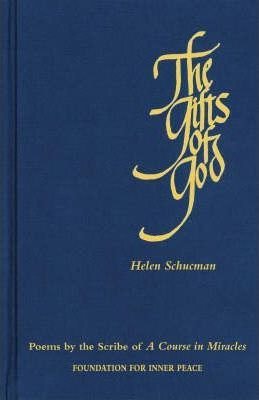 The Gifts of God : Poems by the Scribe of A Course in Miracles by Helen Schucman - Paperback