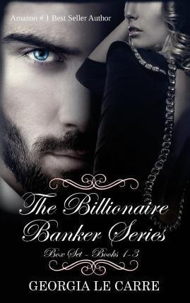 The Billionaire Banker Series Box Set by Georgia Le Carre - Paperback