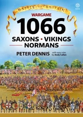 Wargame : 1066 Saxons, Vikings, Normans by Peter Dennis and Andy Callan - Paperback