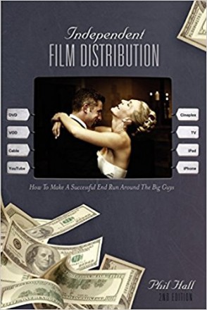 Independent Film Distribution 2nd Edition by Phil Hall SC