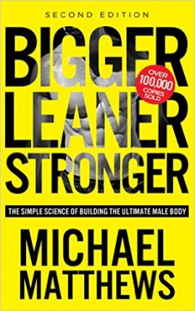 Bigger Leaner Stronger : The Simple Science of Building the Ultimate Male Body by Michael Matthews - Paperback