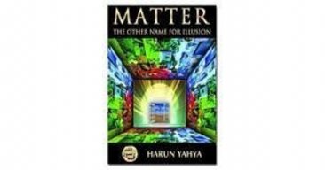 Matter : The Other Name for Illusion by Harun Yahya - Paperback Illustrated