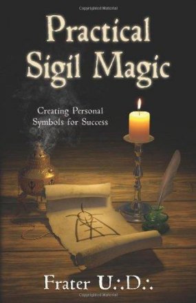 Practical Sigil Magic : Creating Personal Symbols for Success by Frater U.:D.: - Paperback