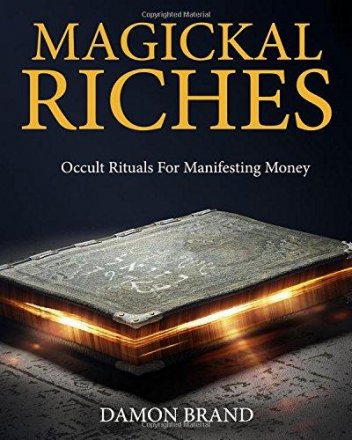 Magickal Riches : Occult Rituals For Manifesting Money by Damon Brand - Paperback