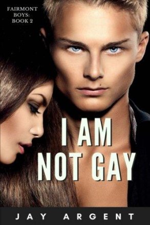 I am Not Gay : Gay Teen Romance (Fairmont Boys Book 2) by Jay Argent - Paperback