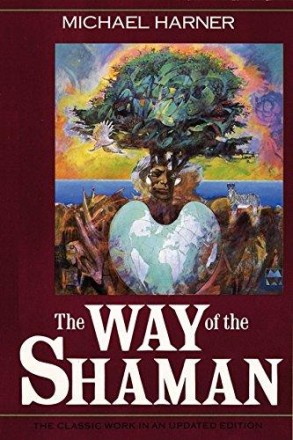 The Way of the Shaman by Michael Harner - 10th Anniversary Edition Paperback