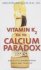 Vitamin K2 and the Calcium Paradox : How a Little-Known Vitamin Could Save Your Life by Kate Rheaume-Bleue - Paperback