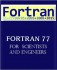 Fortran 77 for Engineering and Scientists: With an Introduction to Fortran 90 by Stephen J. Chapman