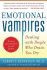Emotional Vampires : Dealing with People Who Drain You by Albert Bernstein - Paperback